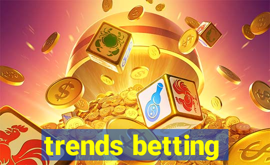 trends betting